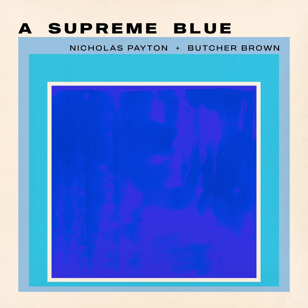 Nicholas Payton & Butcher Brown - A Supreme Blue (Black)