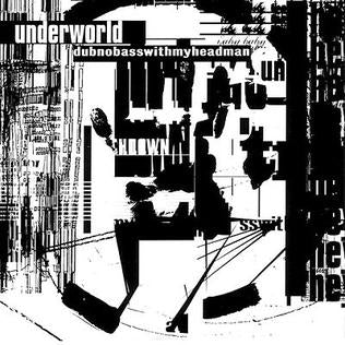 Underworld - Dubnobasswithmyheadman