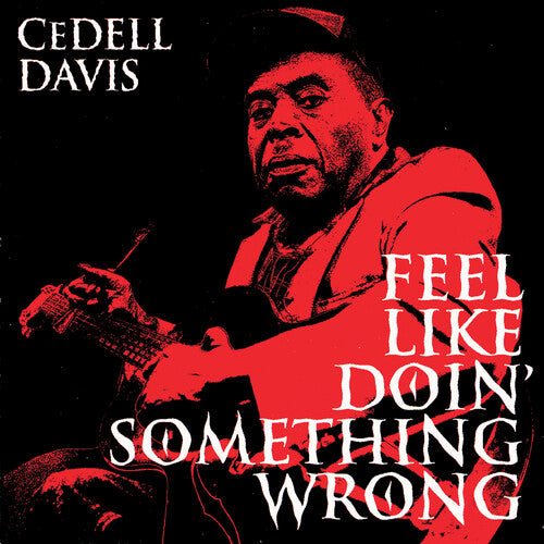 CeDell Davis - Feel Like Doin' Something Wron
