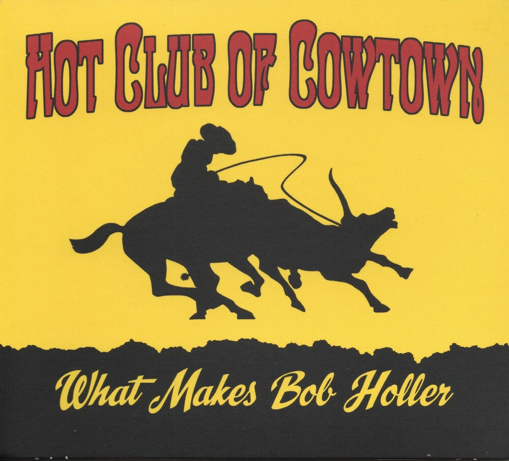 Hot Club Of Cowtown - What Makes Bob Holler (Uk) (LP)