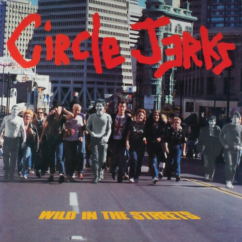 The Circle Jerks - Wild In The Streets (40th Anniversary Edition )