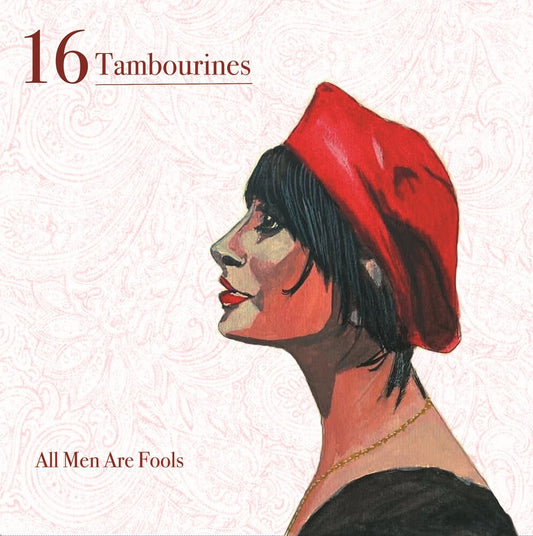 16 Tambourines - All Men Are Fools (Limited Edition)