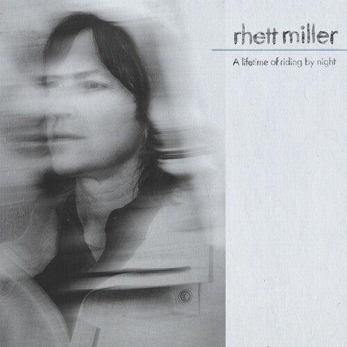 Rhett Miller - A Lifetime of Riding by Night