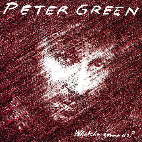 Peter Green - Whatcha Gonna Do