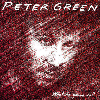 Peter Green - Whatcha Gonna Do