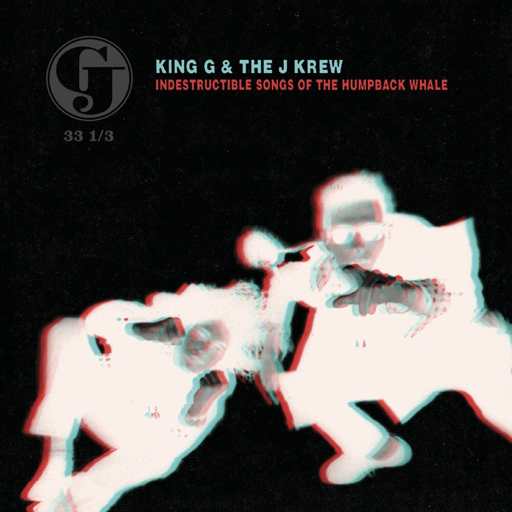 King G & The J Krew - Indestructible Songs Of The Humpback Whale (Deluxe)